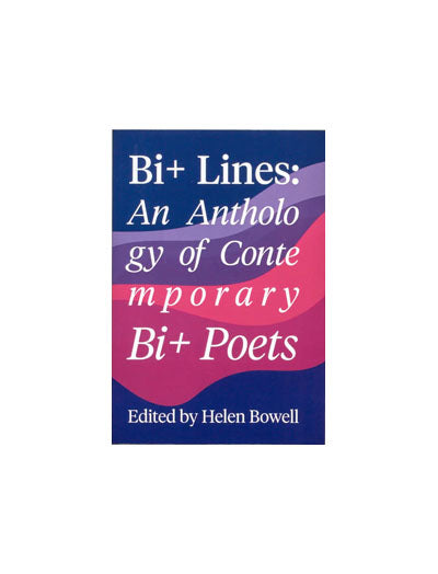 Bi+ Lines: An Anthology of Bi+ Poetry