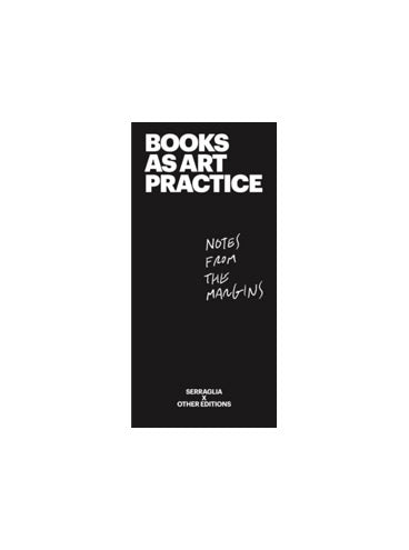 Books As Art Practice: Notes from the Margins