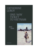 Catherine Leroy: One-Way Ticket to Vietnam 1966–1968