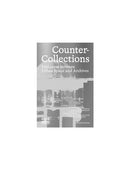 Counter Collections: Dialogues between Urban Space and Archives