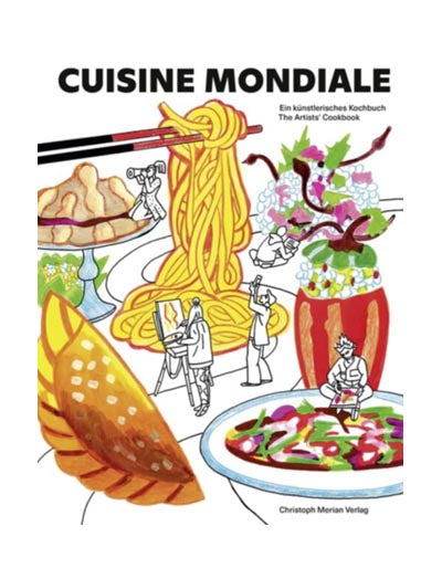 Cuisine Mondiale: The Artists' Cookbook