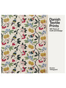 Danish Textile Prints: 100 Years of Craft & Design