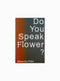 Do You Speak Flower?