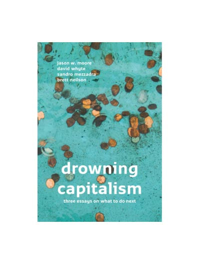 Drowning Capitalism: three essays on what to do next