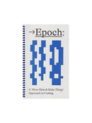 Epoch: 'A Move Slow to Make Things' Approach to Coding