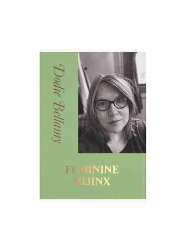 Feminine Hijinx, Dodie Bellamy