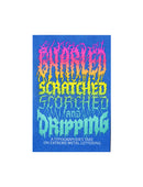 Gnarled, Scratched, Scorched, and Dripping