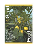 Good Food: A Journey Through the World of Resilient Agriculture