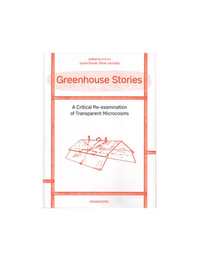 Greenhouse Stories: A Critical Re-examination of Transparent Microcosms