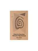 How To Survive Secular Mysticism, Alex Head
