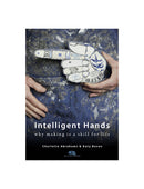 Intelligent Hands: Why Making is a Skill for Life