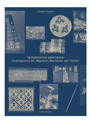 Interwoven Histories: Contemporary Art, Migratory Narratives and Textiles