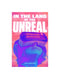 In the Land of the Unreal: Virtual and Other Realities in Los Angeles