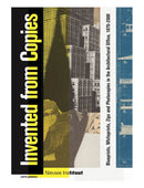 Invented from Copies: Blueprints, Whiteprints, Zips and Photocopies in the Architectural Office