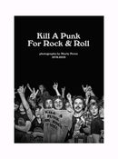Kill A Punk For Rock & Roll:  Photographs by Marty Perez 1976-2019
