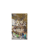 Let’s Talk Wild!