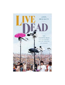 Live Dead: The Grateful Dead, Live Recordings, and the Ideology of Liveness