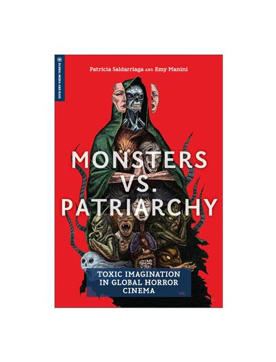 Monsters vs. Patriarchy: Toxic Imagination in Global Horror Cinema
