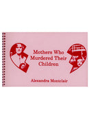 Mothers Who Murdered their Children/Children Who Murdered their Mothers
