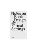 Notes on Book Design, By Formal Settings