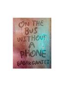 On the Bus Without a Phone, Babak Ganjei