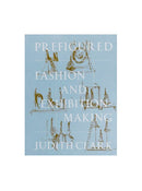 Prefigured: Fashion and Exhibition-Making, Judith Clark SPBH Editions