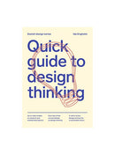 Quick guide to design thinking
