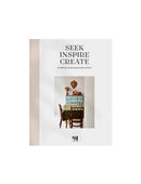 SEEK INSPIRE CREATE – An anthology of inspiring people, places and ideas