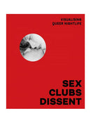 Sex, Clubs, Dissent: Visualising Queer Nightlife