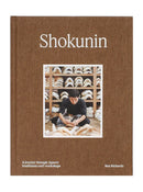 Shokunin: A Journey Through Japan's Traditional Craft Workshops