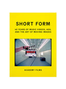 Short Form: 40 Years of Music Videos, Ads, and the Art of Moving Images