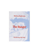 The Hunger: Film Writing 2012–2024 Melissa Anderson,