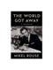 The World Got Away, A Memoir by Mikel Rouse