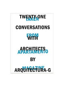 Twenty-One Conversations with Architects by Arquitectura-G