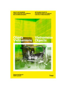 Vietnamese Objects: The Material Culture of Resilience in the Face of (de)colonization