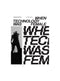 When Technology Was Female: Histories of Construction and Deconstruction, 1917-1989